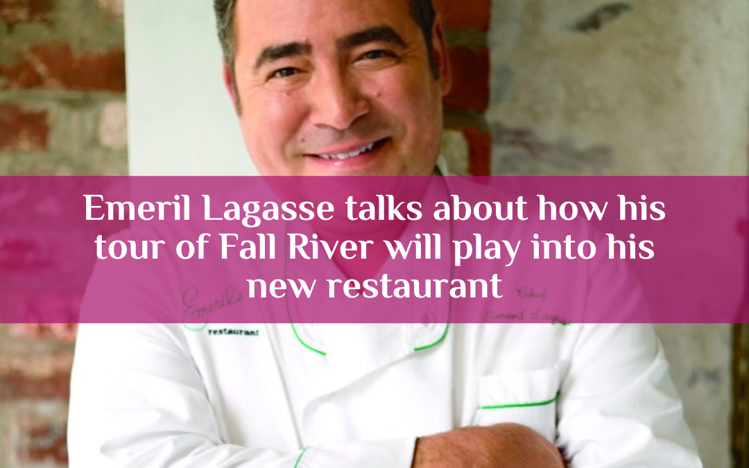 Emeril Lagasse talks about how his tour of Fall River will play into his new restaurant