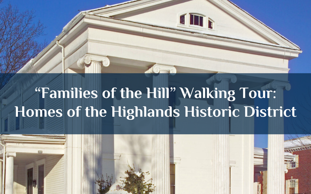 “Families of the Hill” Walking Tour: Homes of the Highlands Historic District