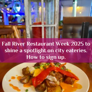 Fall River Restaurant Week 2025 to shine a spotlight on city eateries. How to sign up.
