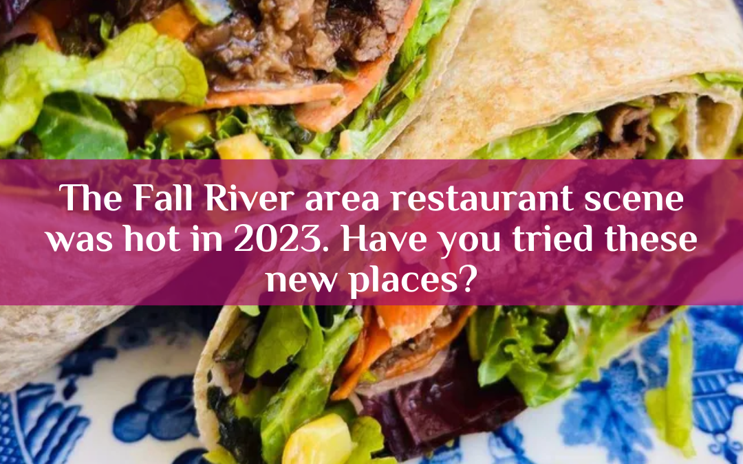 The Fall River area restaurant scene was hot in 2023. Have you tried these new places?