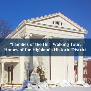 “Families of the Hill” Walking Tour: Homes of the Highlands Historic District