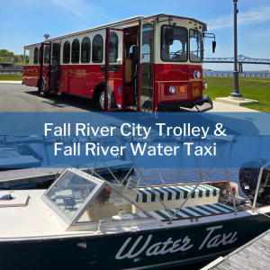 Two New Ways to See the City! Fall River City Trolley & Fall River Water Taxi
