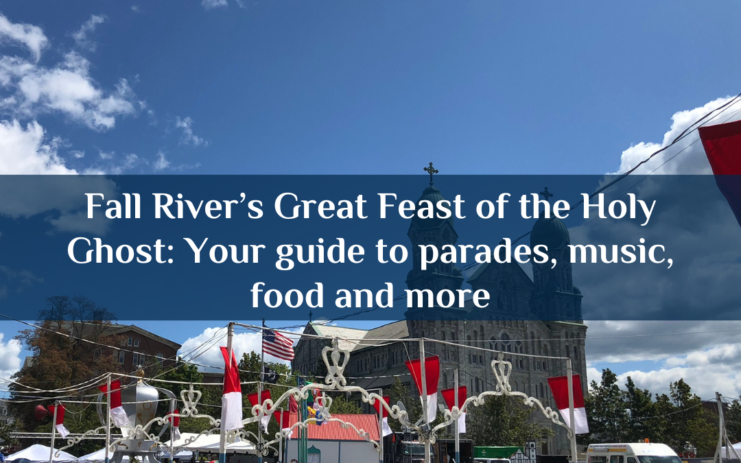 Fall River’s Great Feast of the Holy Ghost: Your guide to parades, music, food and more