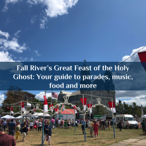 Fall River’s Great Feast of the Holy Ghost: Your guide to parades, music, food and more