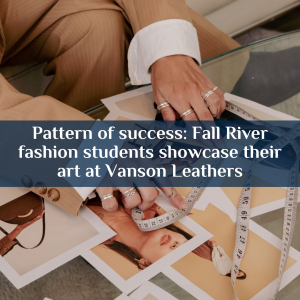 Pattern of success: Fall River fashion students showcase their art at Vanson Leathers