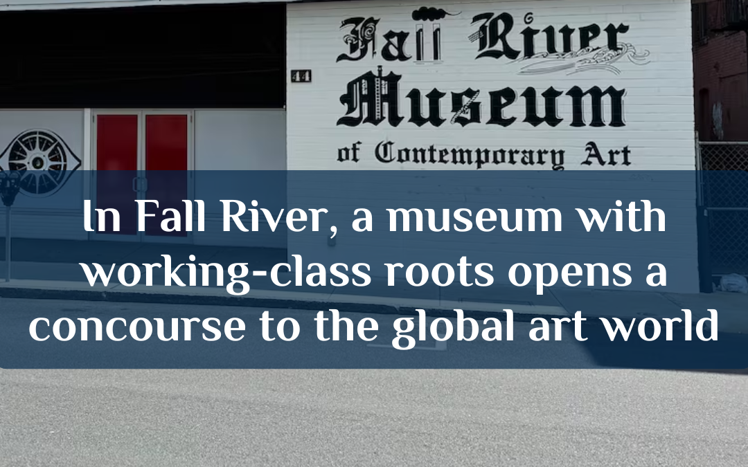 In Fall River, a museum with working-class roots opens a concourse to the global art world