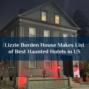 Lizzie Borden House Makes List of Best Haunted Hotels in US