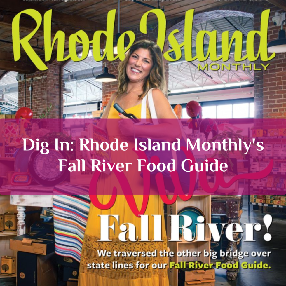 Dig In: Rhode Island Monthly's Fall River Food Guide