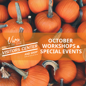 October Workshops & Special Events at the Viva Fall River Visitors Center & Shop