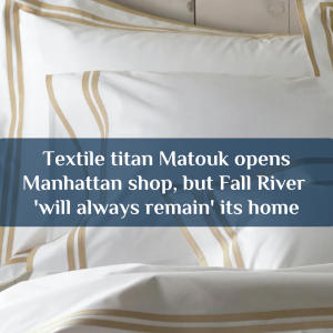 Textile titan Matouk opens Manhattan shop, but Fall River 'will always remain' its home